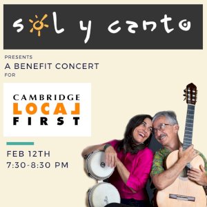 Join a musical fundraiser with Sol Y Canto in support of Cambridge Local First on February 12th!